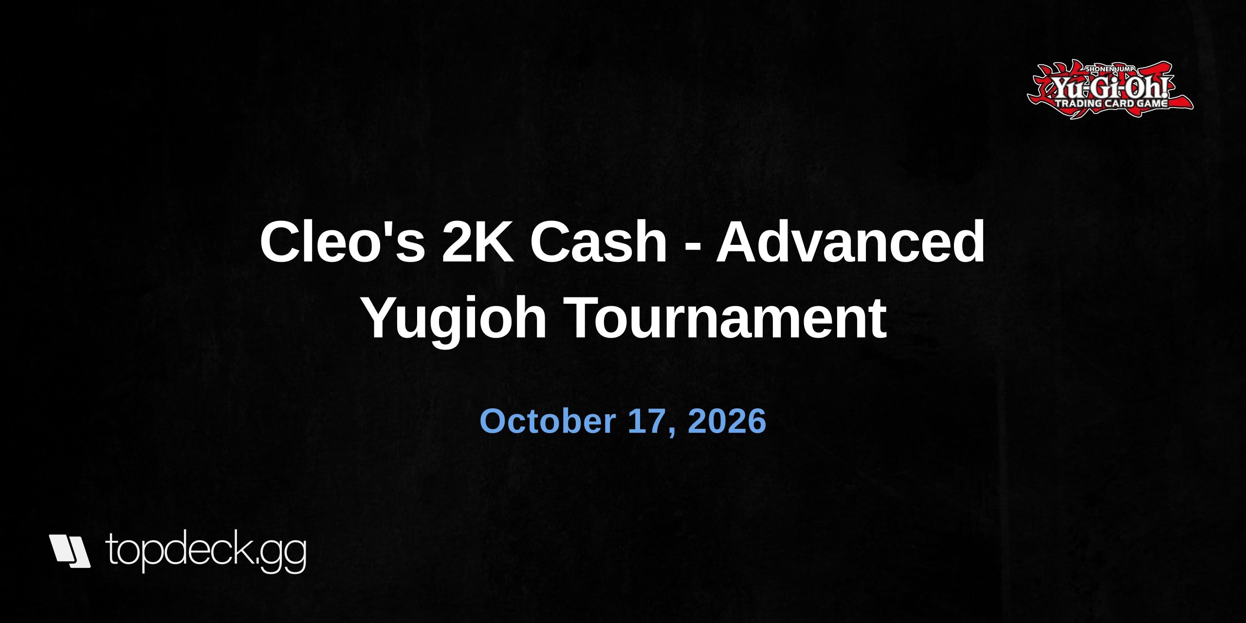 Cleo's 2K Cash - Advanced Yugioh Tournament