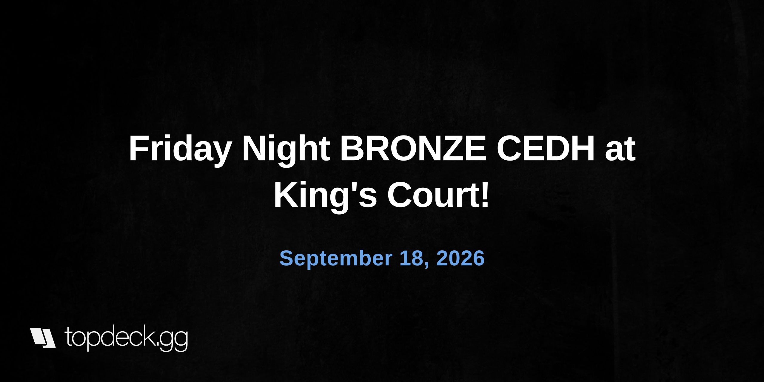Friday Night BRONZE CEDH at King's Court!