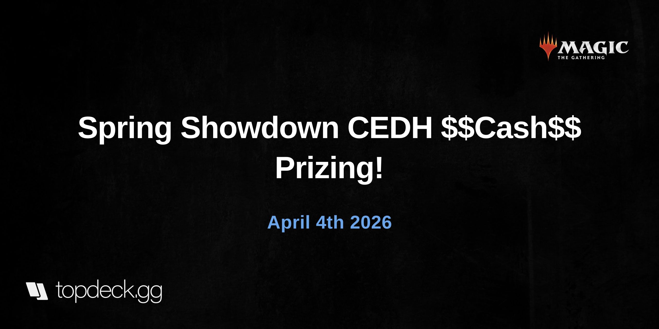Spring Showdown CEDH $$Cash$$ Prizing! 