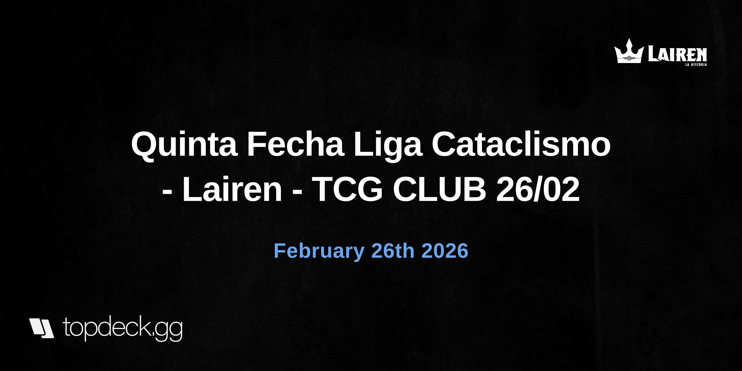 Quinta Fecha Liga Cataclismo - Lairen - TCG CLUB 26/02