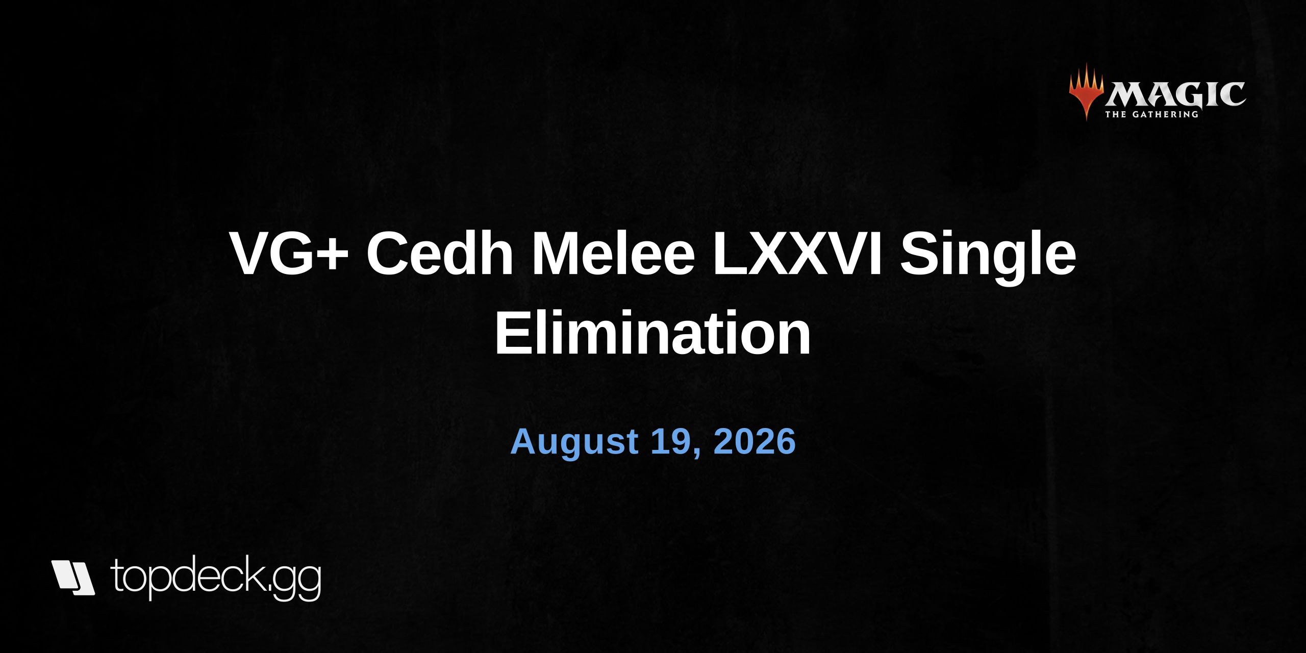 VG+ Cedh Melee LXXVI Single Elimination