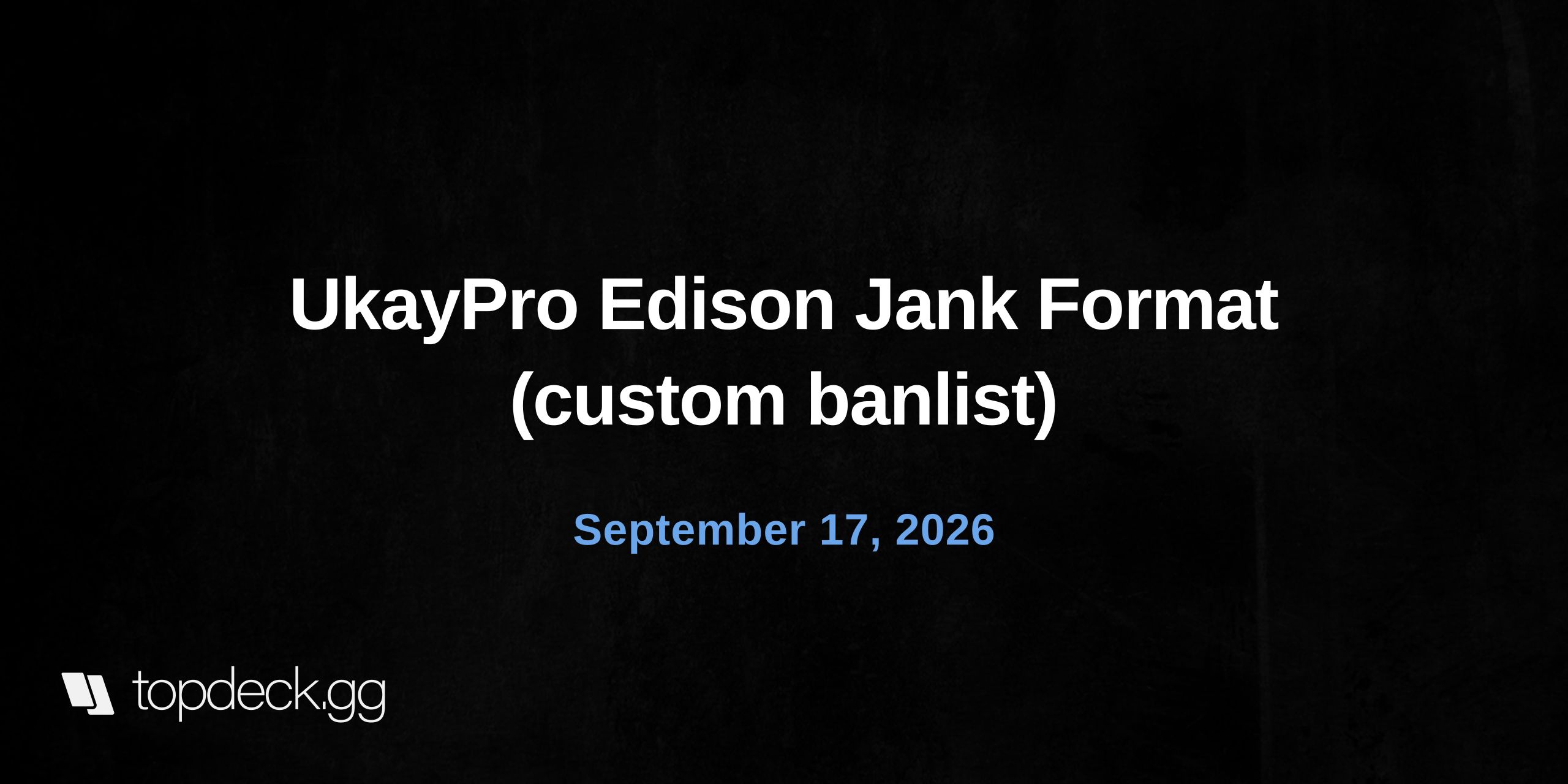 UkayPro Edison Jank Format (custom banlist)