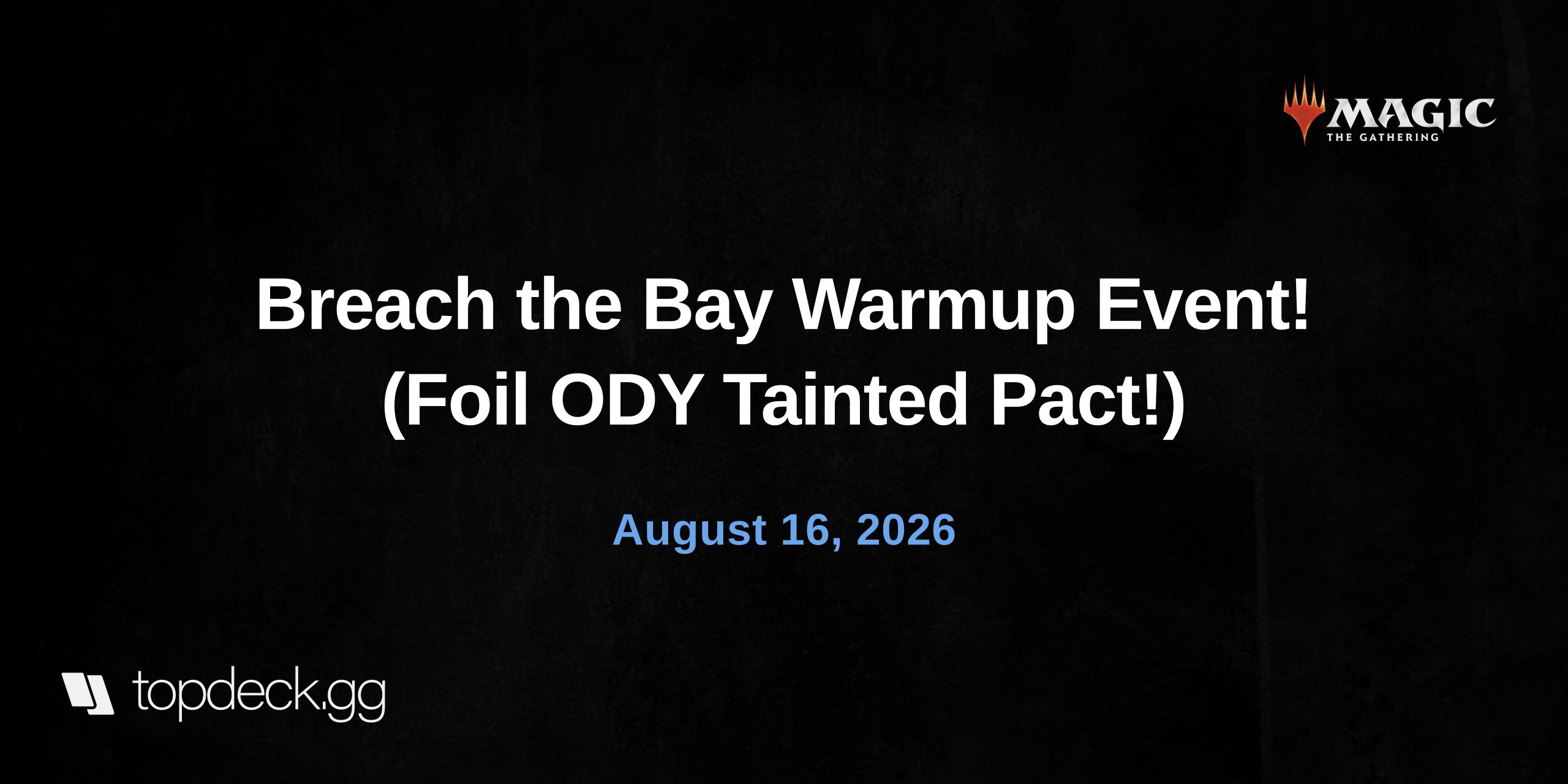 Breach the Bay Warmup Event! (Foil ODY Tainted Pact!)