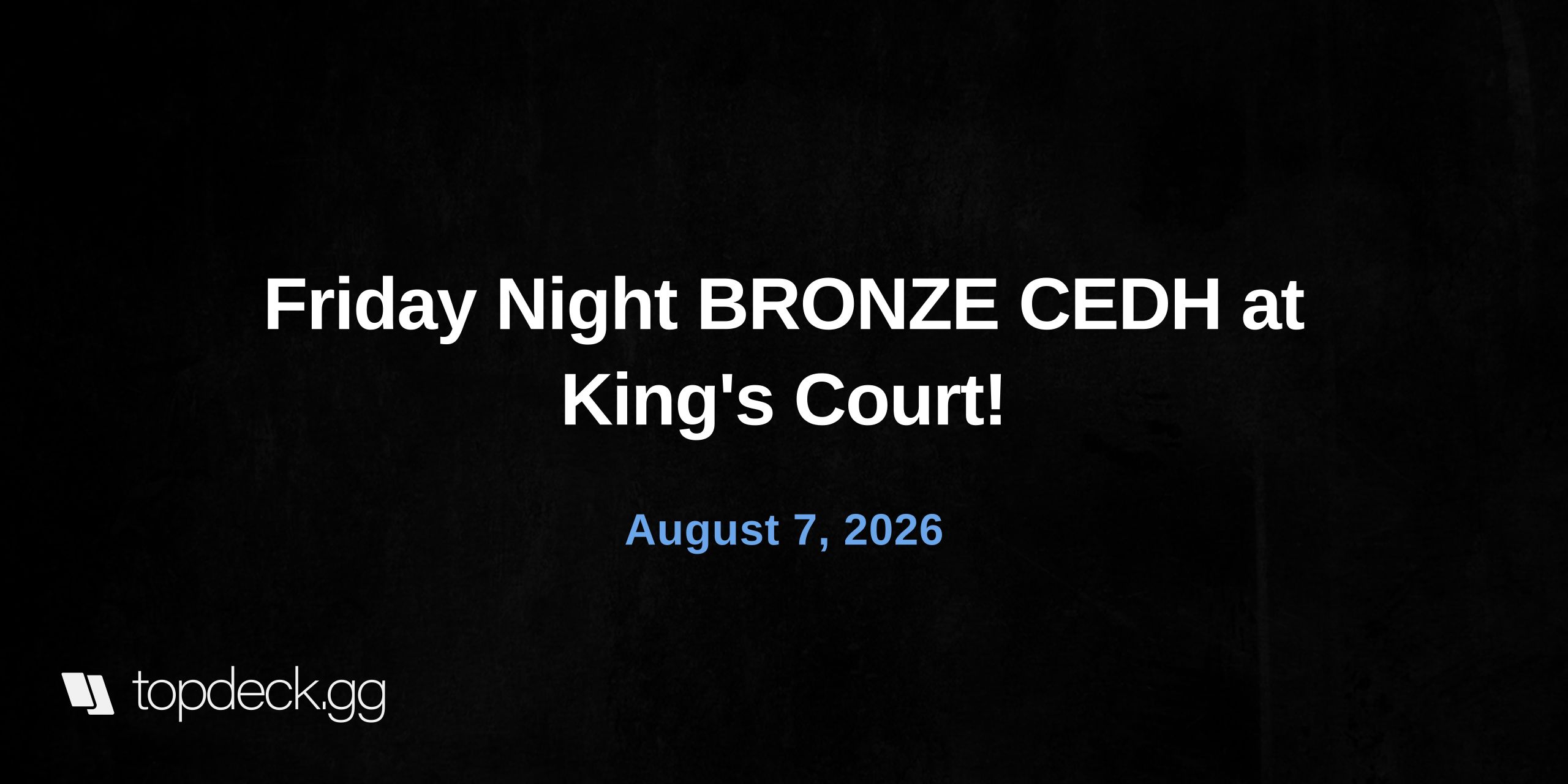 Friday Night BRONZE CEDH at King's Court!
