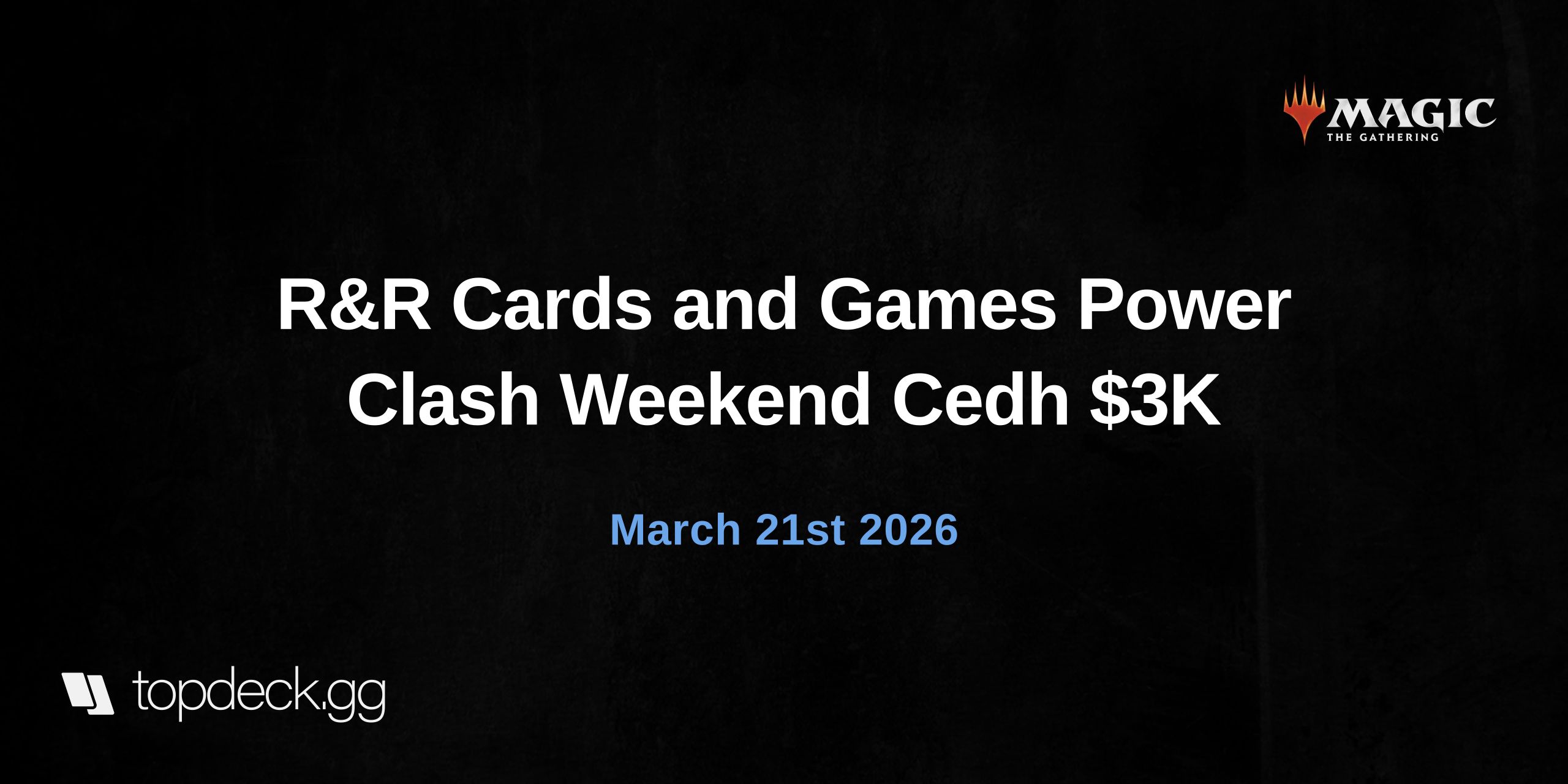 R&R Cards and Games Power Clash Weekend Cedh $3K