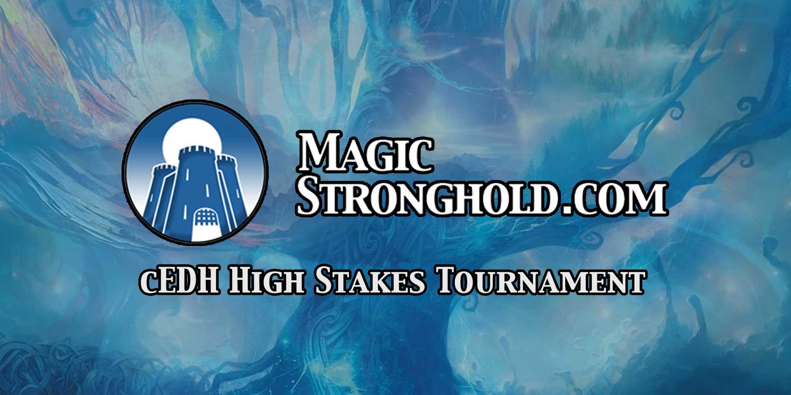 Magic Stronghold cEDH High Stakes Tournament