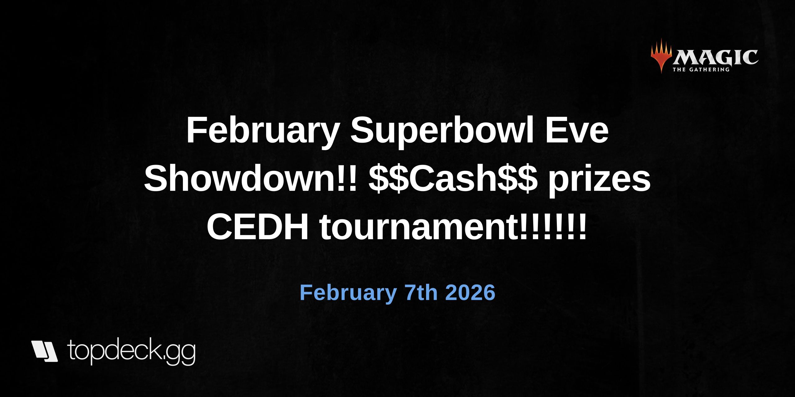 February Superbowl Eve Showdown!! $$Cash$$ prizes CEDH tournament!!!!!!