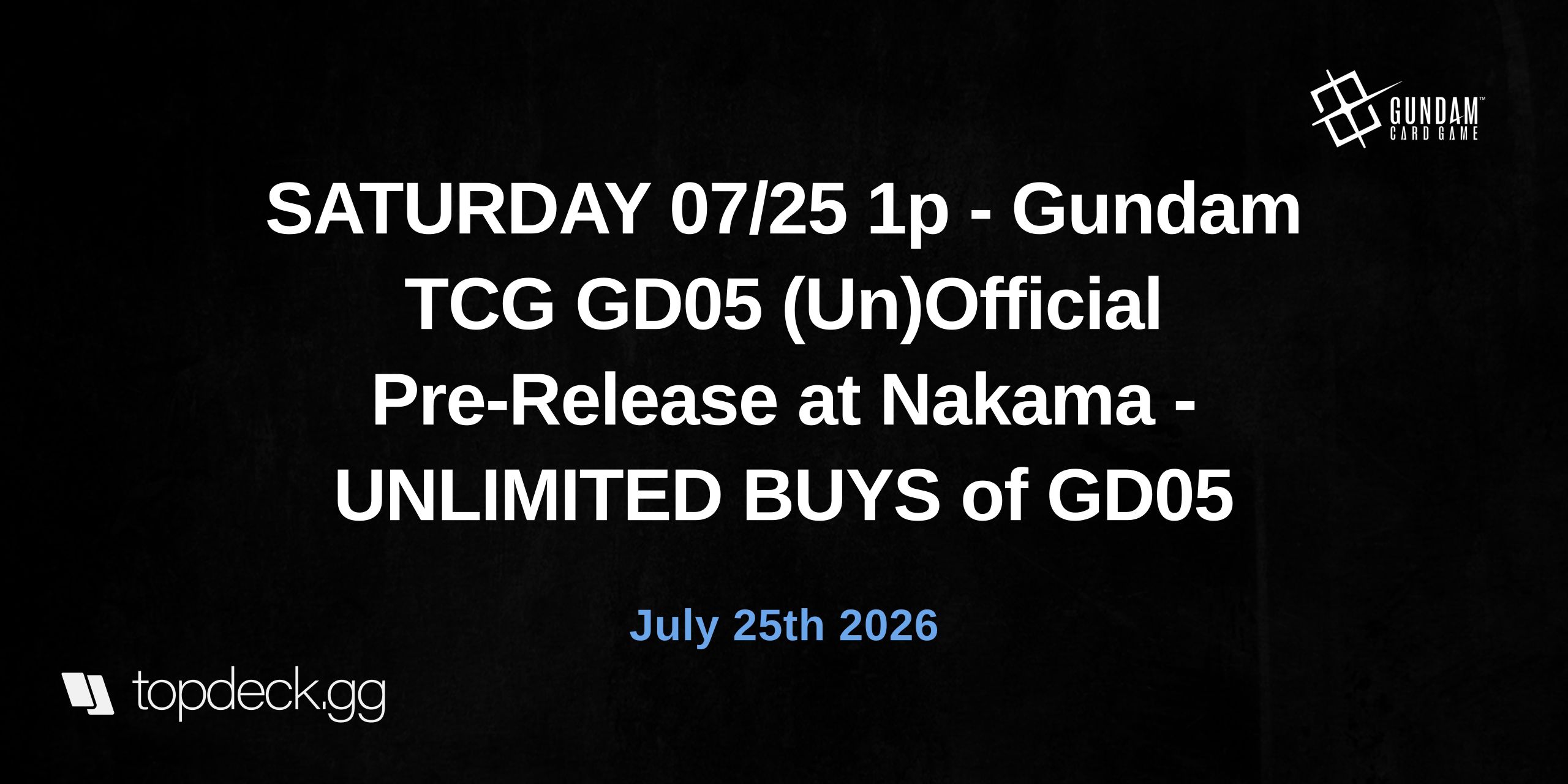 SATURDAY 07/25 1p - Gundam TCG GD05 (Un)Official Pre-Release at Nakama - UNLIMITED BUYS of GD05