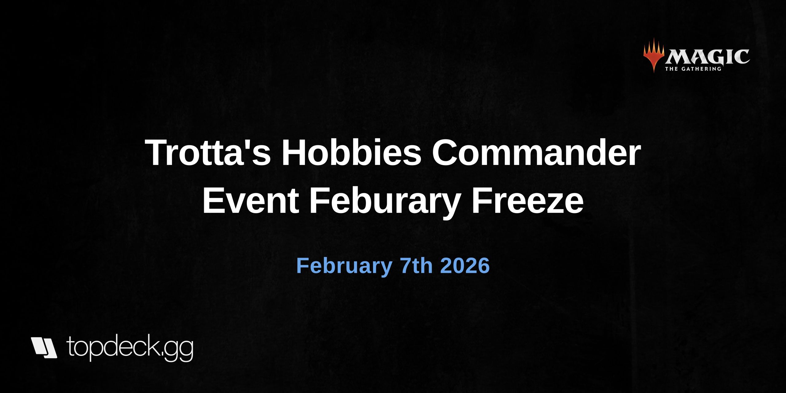 Trotta's Hobbies Commander Event Feburary  Freeze 