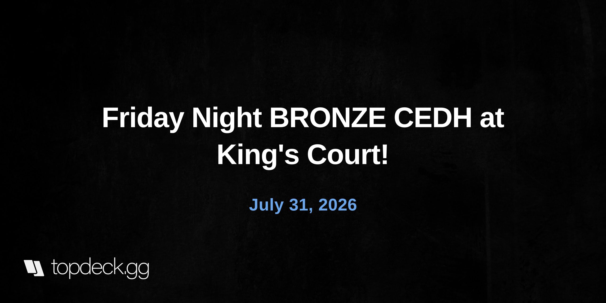 Friday Night BRONZE CEDH at King's Court!