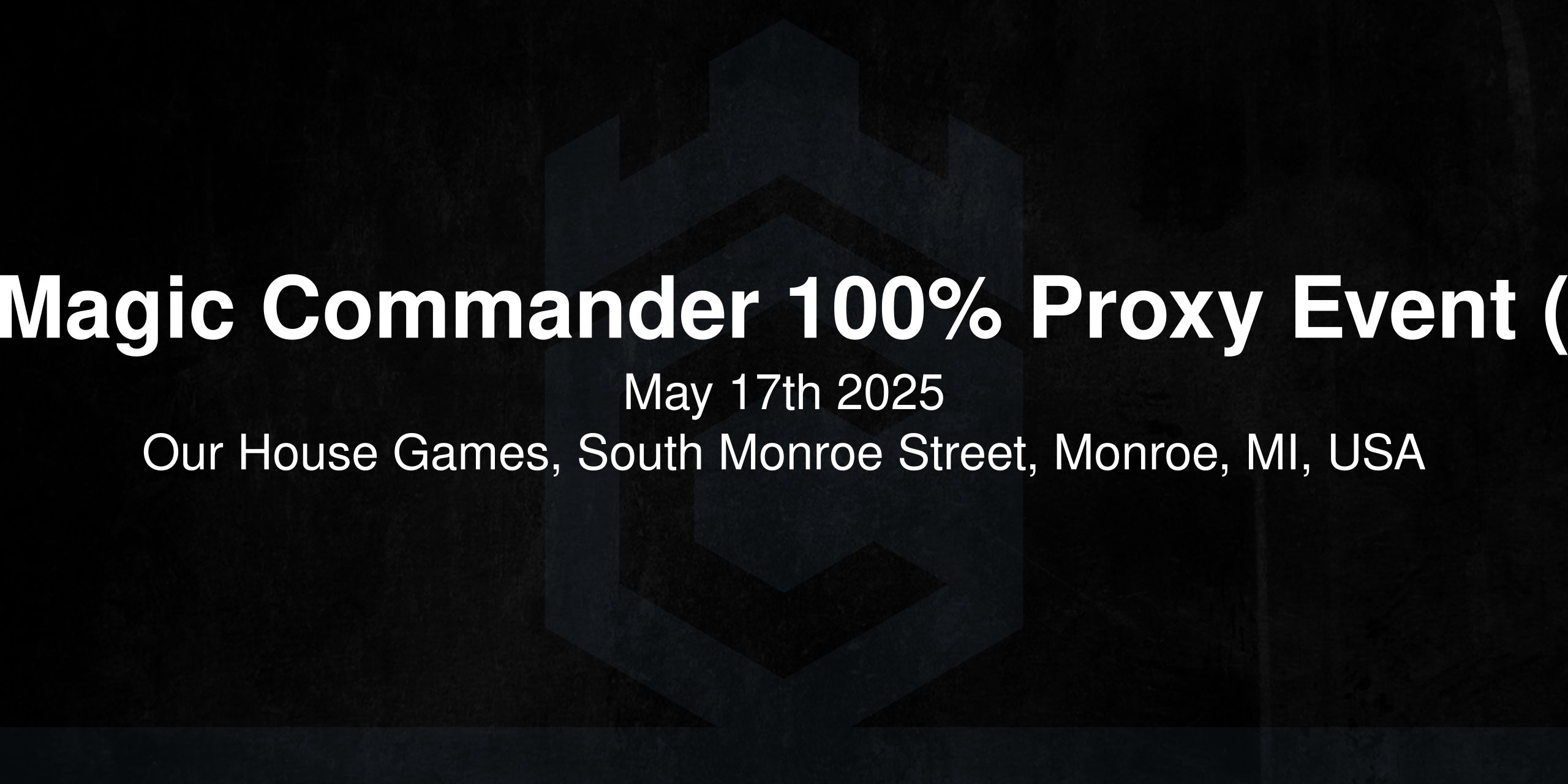 May 17th 1.5K Magic Commander 100% Proxy Event (Gaea's Cradle)
