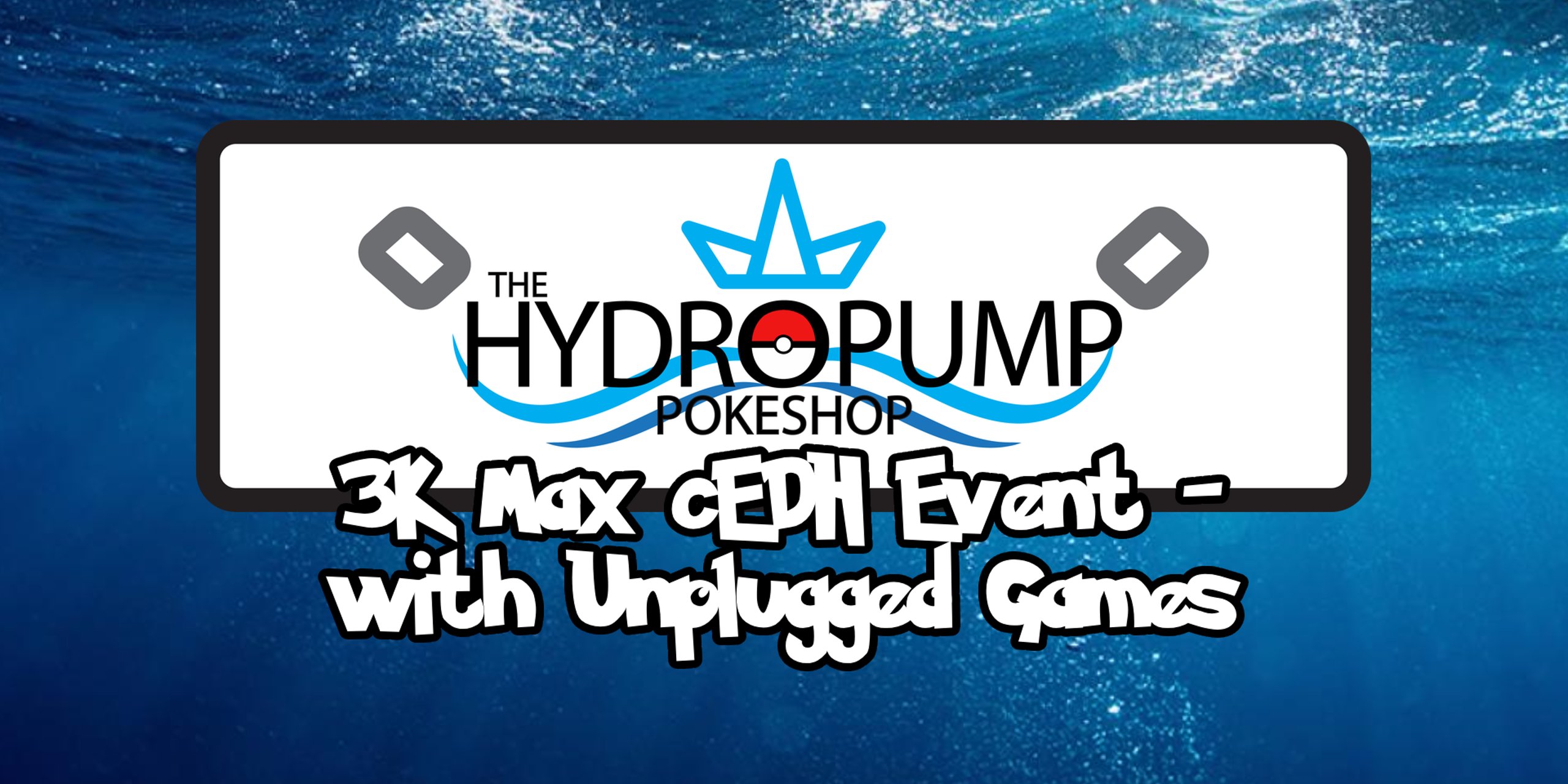 the HydroPump 3K Max cEDH Event - with Unplugged Games