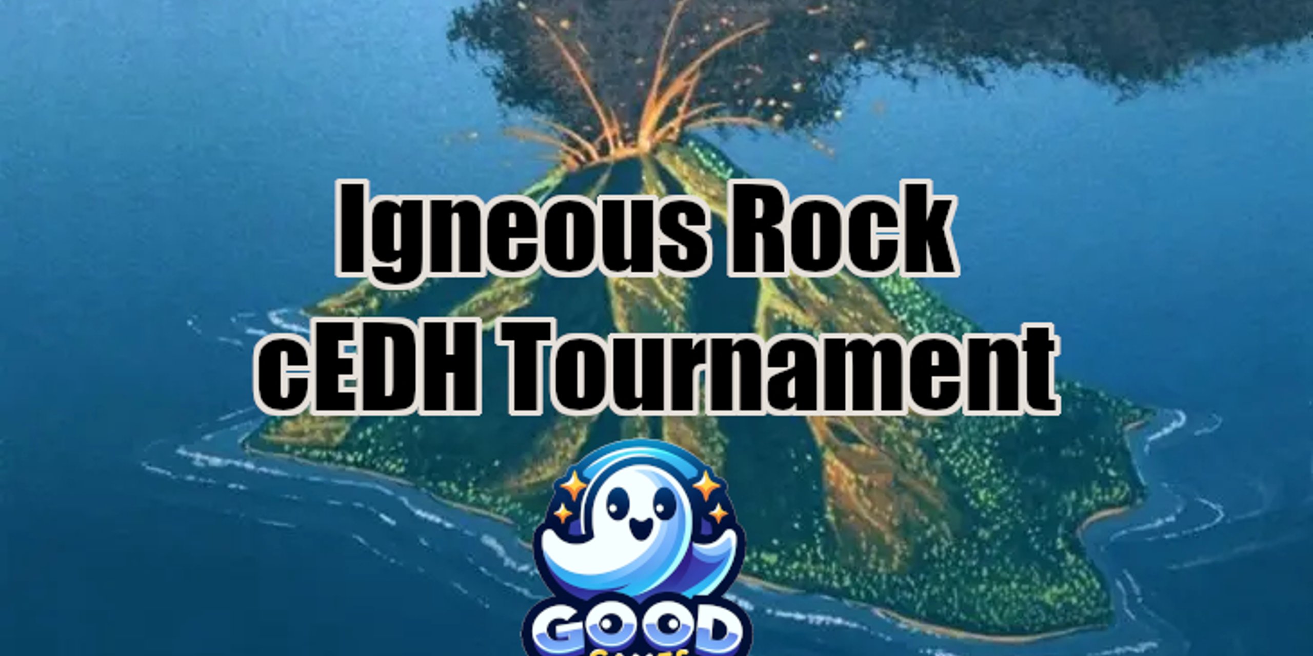 Good Games Igneous Rock cEDH Tournament