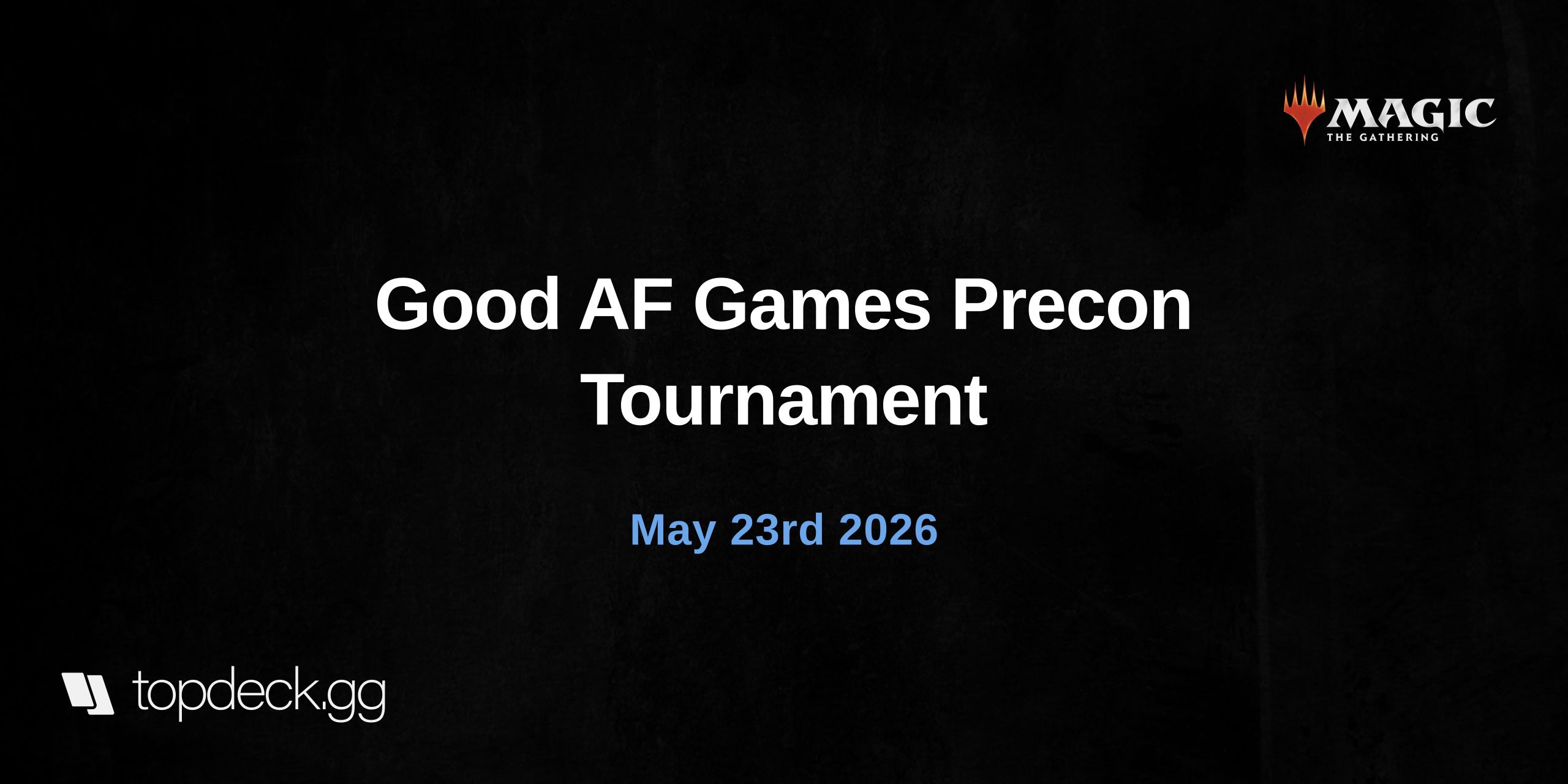 Good AF Games Precon Tournament