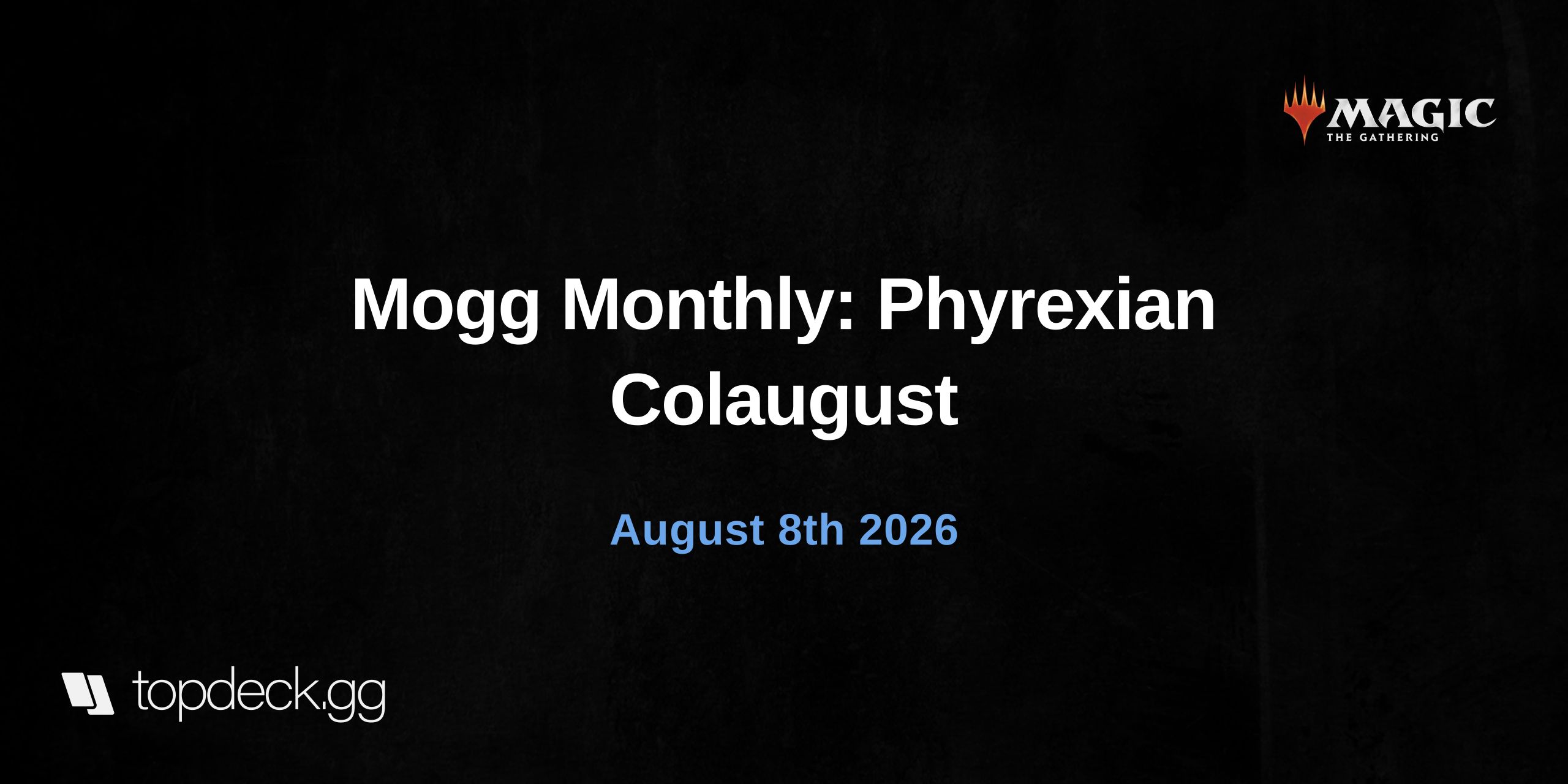 Mogg Monthly: Phyrexian Colaugust