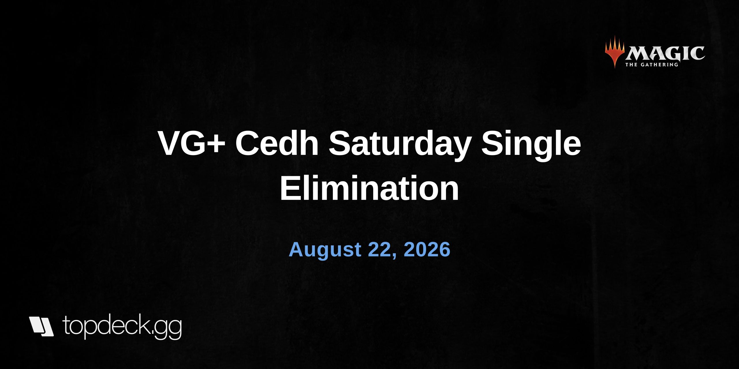 VG+ Cedh Saturday Single Elimination