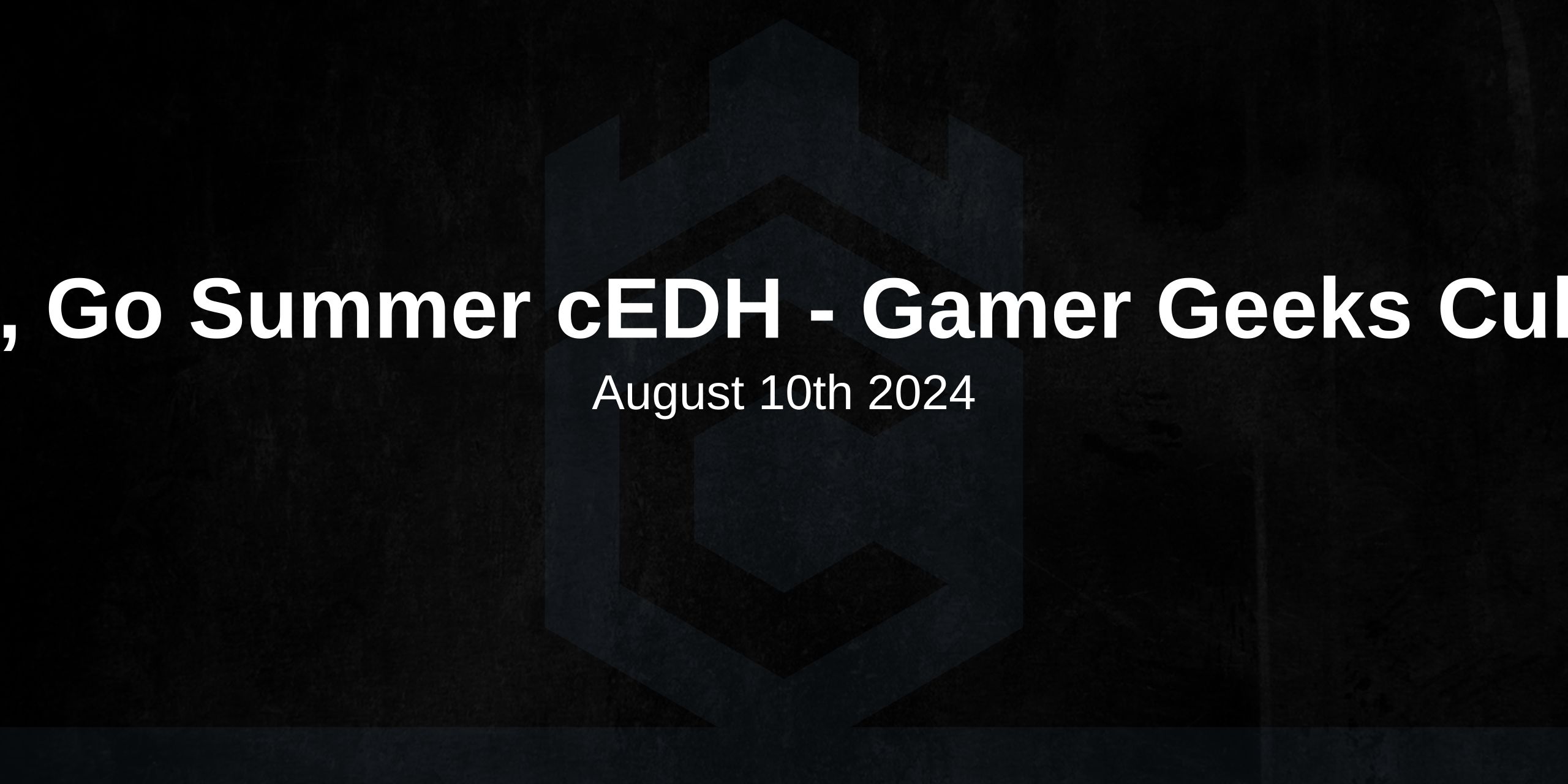 Land, Go Summer cEDH - Gamer Geeks Cullman