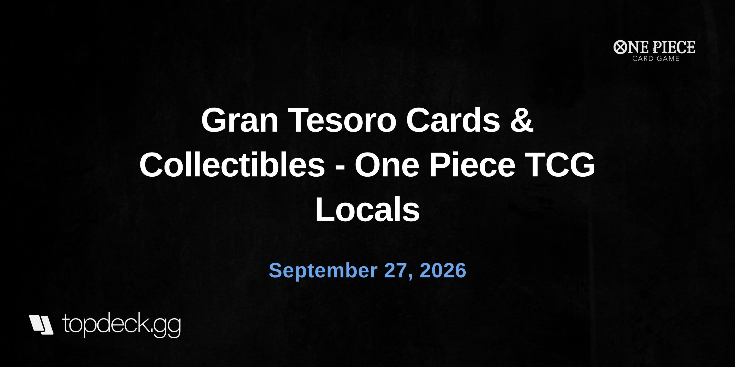 Gran Tesoro Cards & Collectibles - One Piece TCG Locals