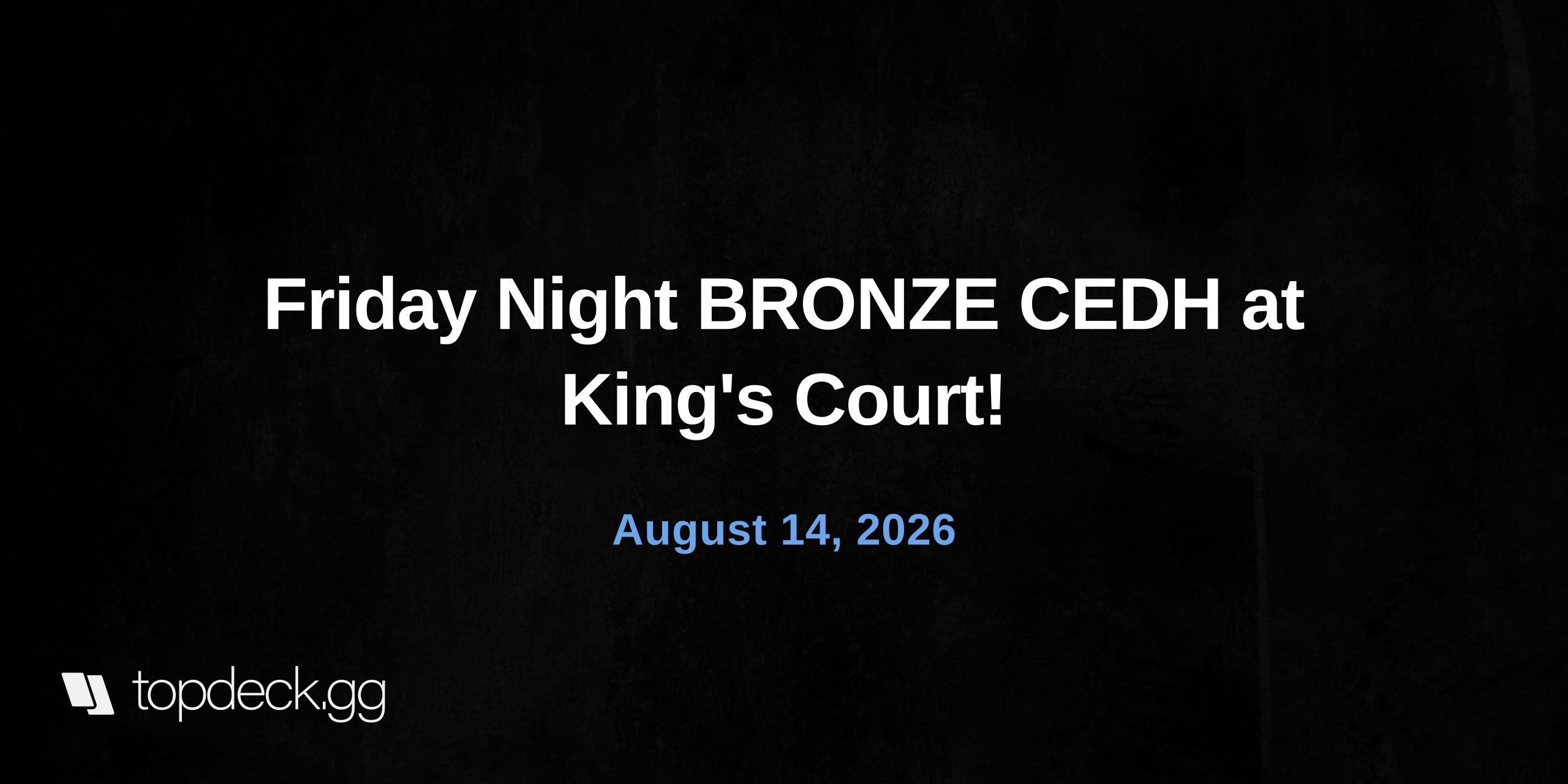 Friday Night BRONZE CEDH at King's Court!