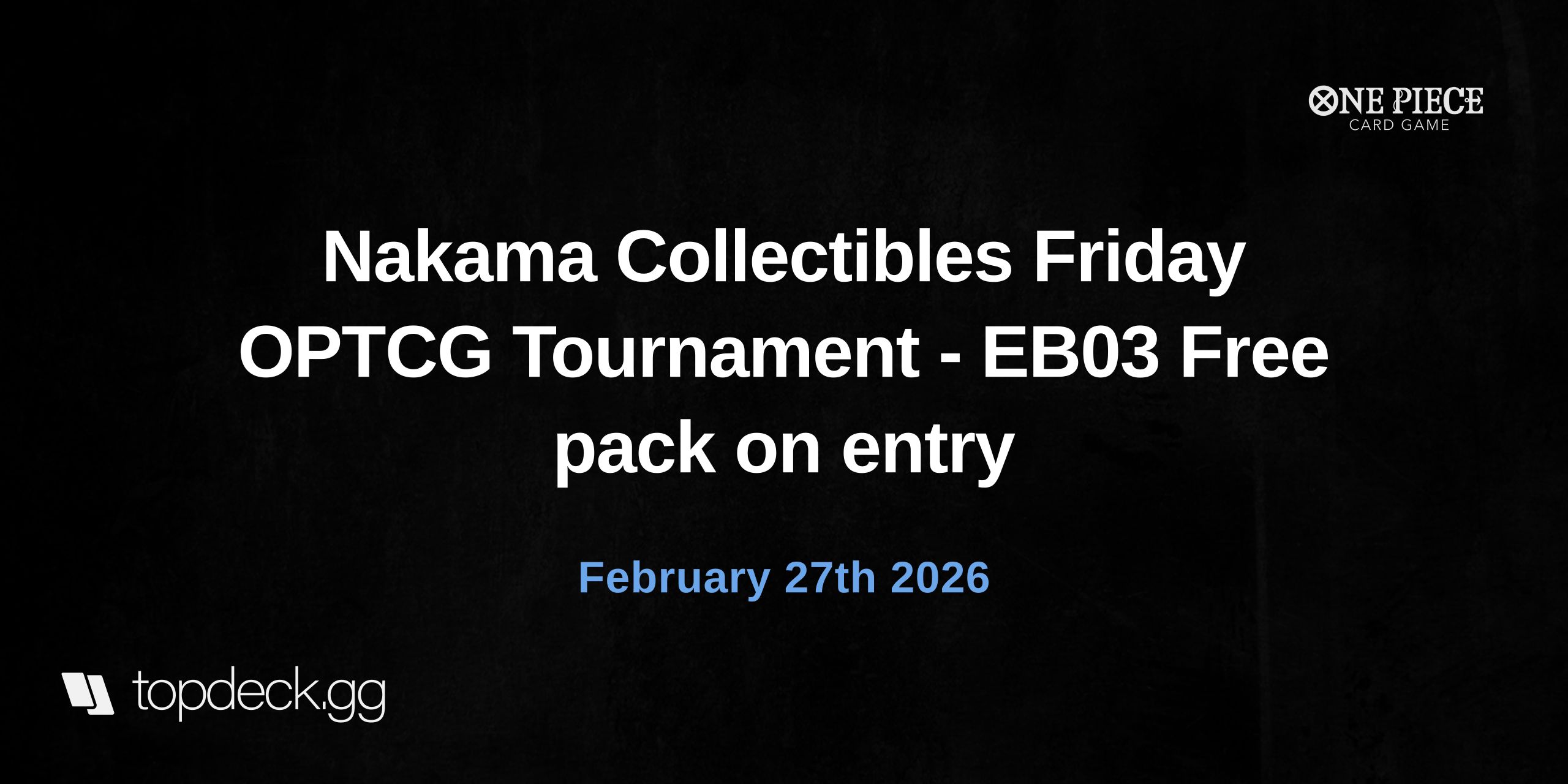 Nakama Collectibles Friday OPTCG Tournament - EB03 Free pack on entry