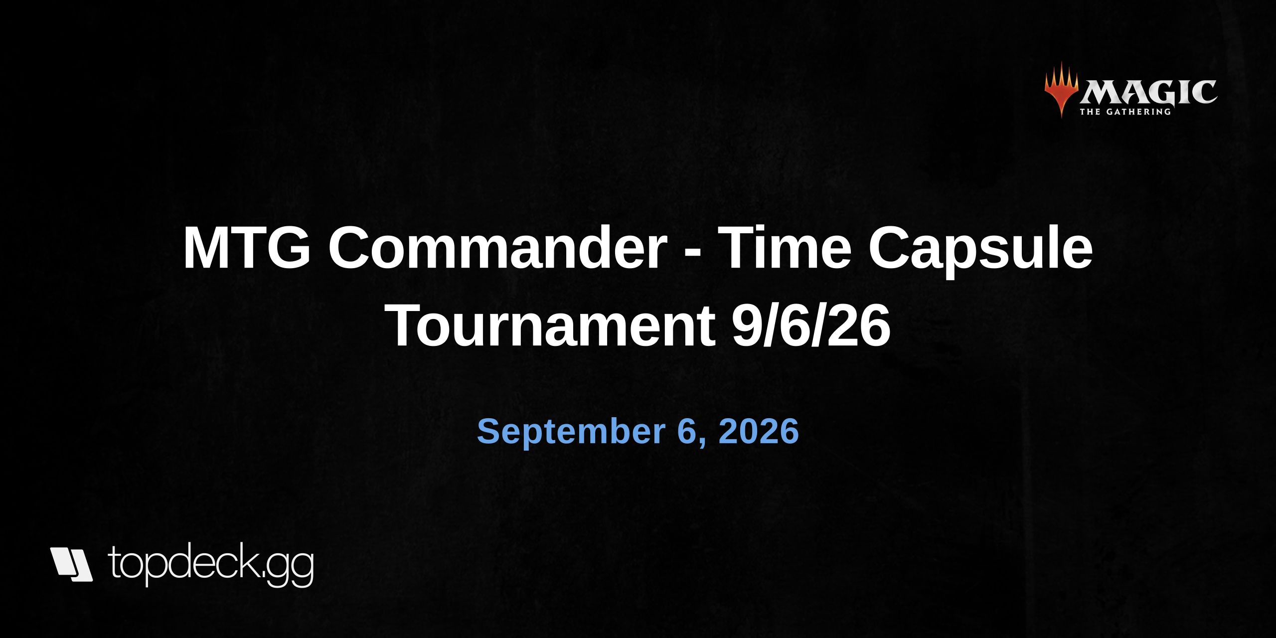 MTG Commander - Time Capsule Tournament 9/6/26