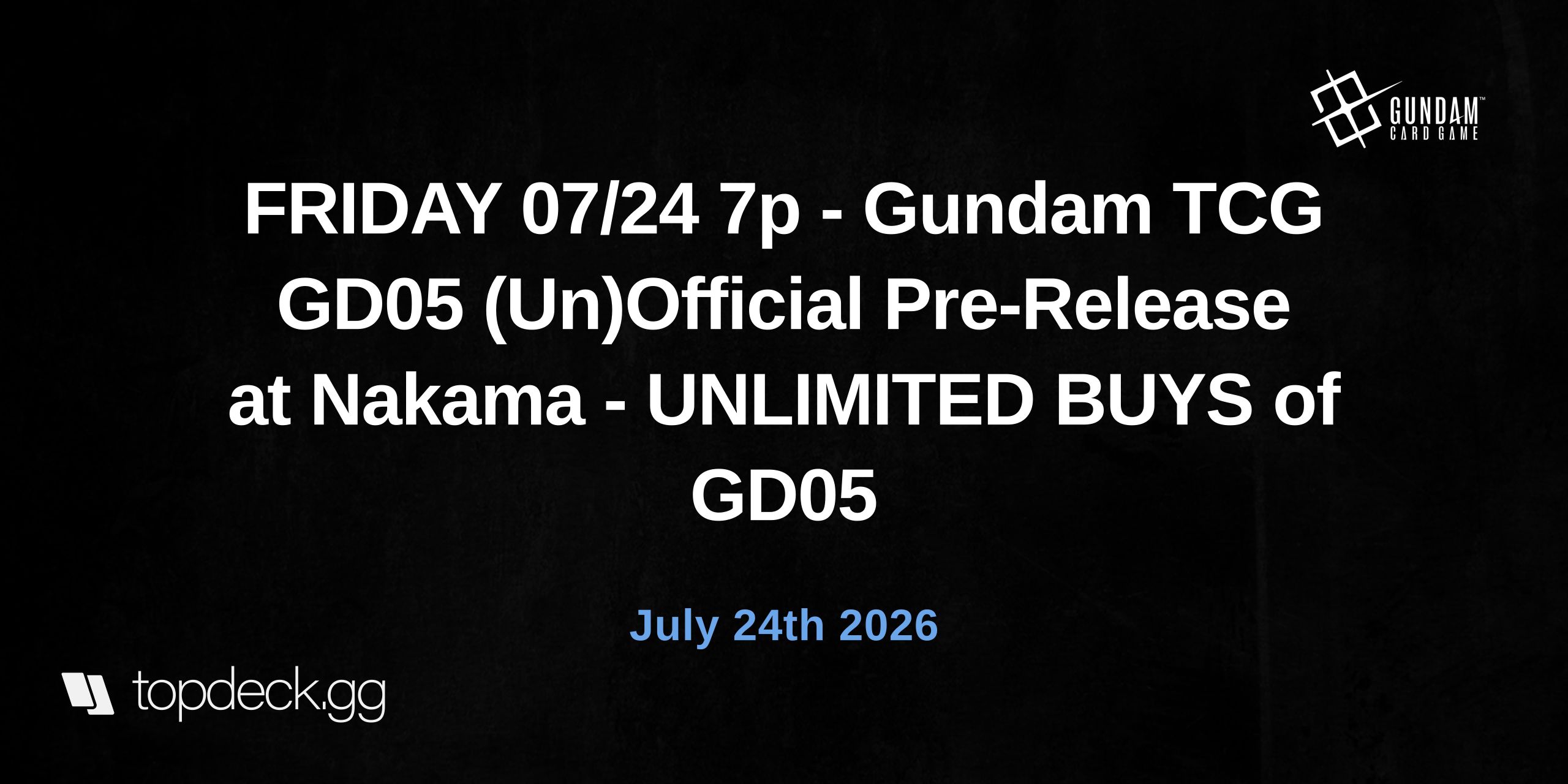 FRIDAY 07/24 7p - Gundam TCG GD05 (Un)Official Pre-Release at Nakama - UNLIMITED BUYS of GD05
