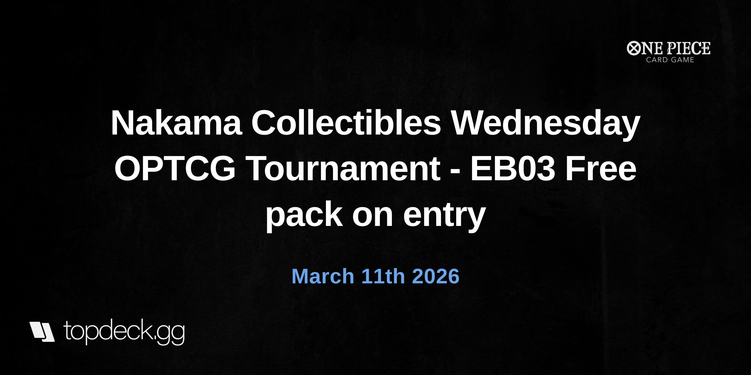 Nakama Collectibles Wednesday OPTCG Tournament - EB03 Free pack on entry