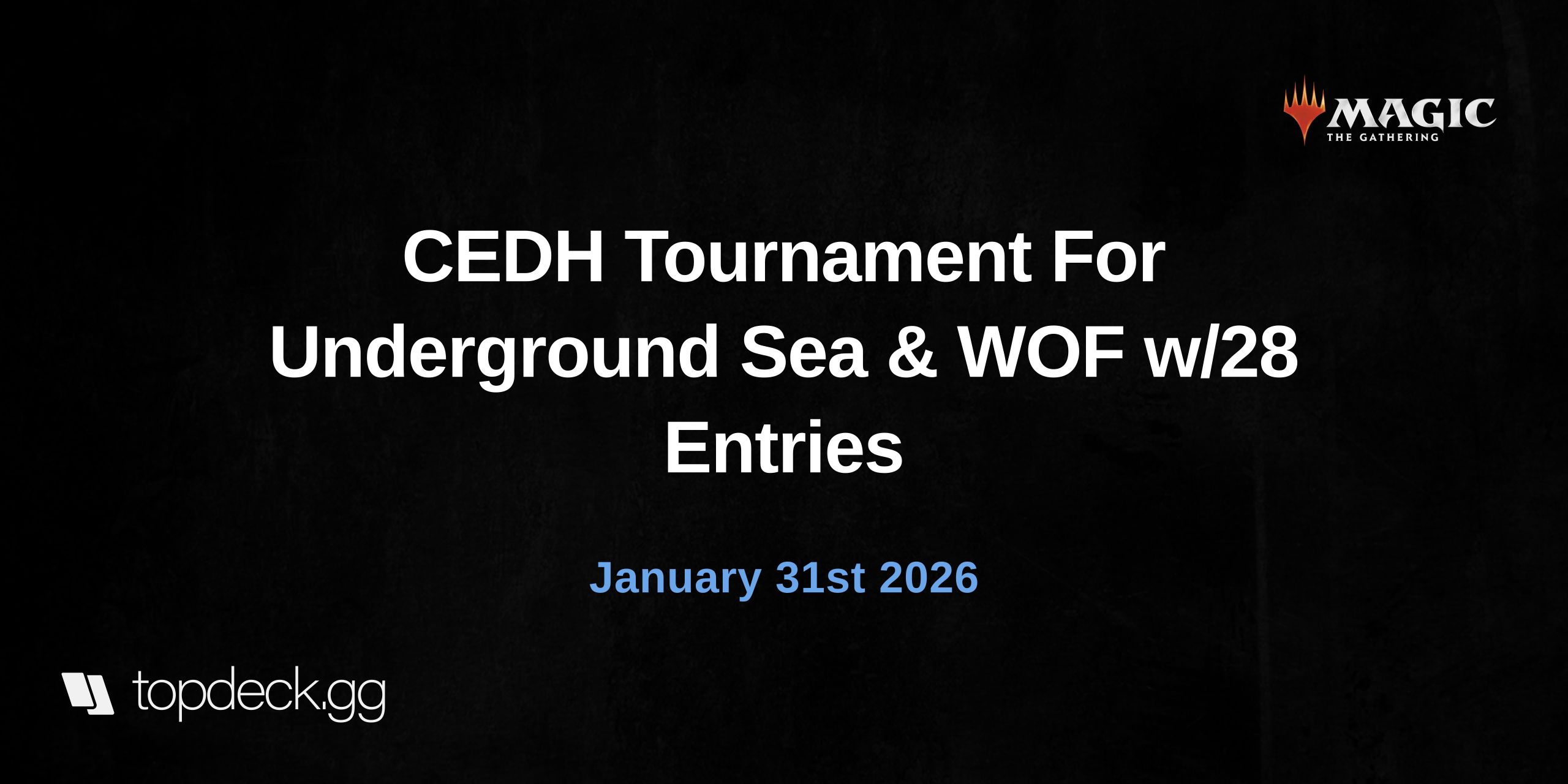 CEDH Tournament For Underground Sea & WOF w/28 Entries