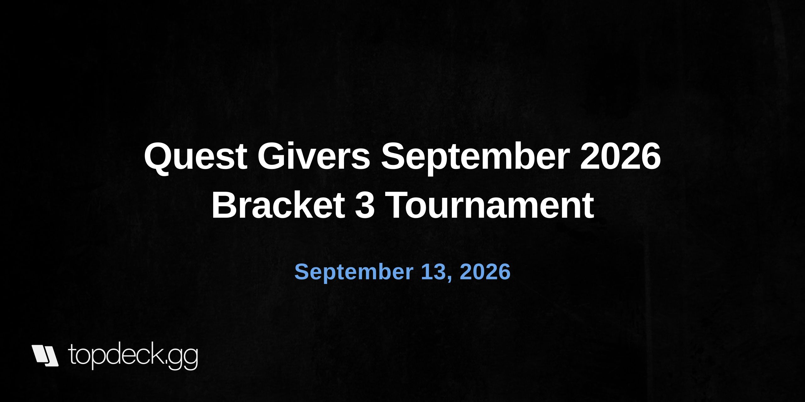 Quest Givers September 2026 Bracket 3 Tournament