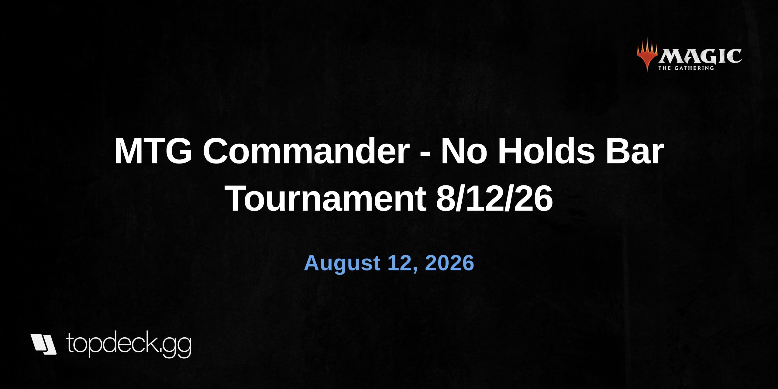 MTG Commander - No Holds Bar Tournament 8/12/26