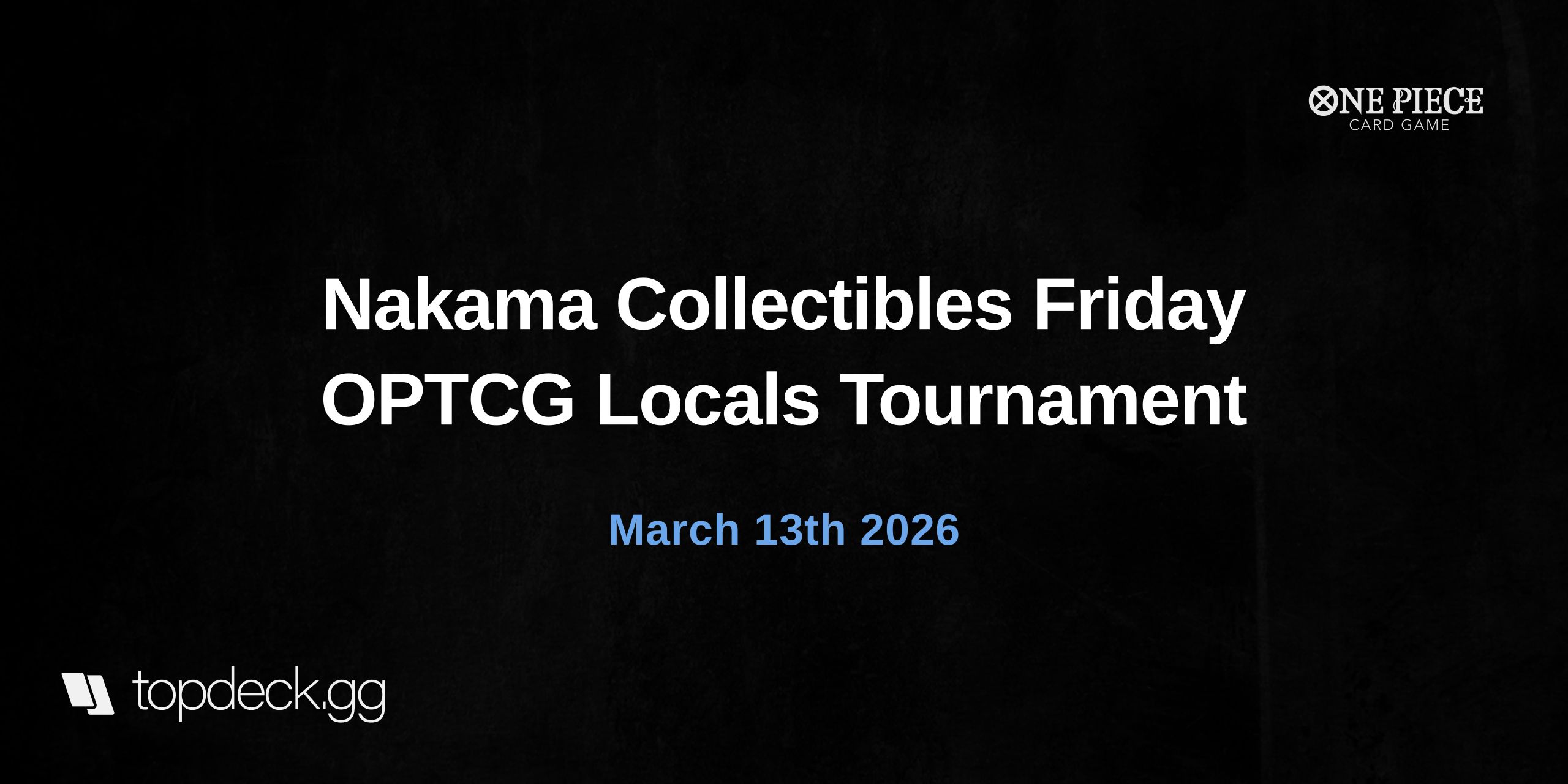 Nakama Collectibles Friday OPTCG Locals Tournament