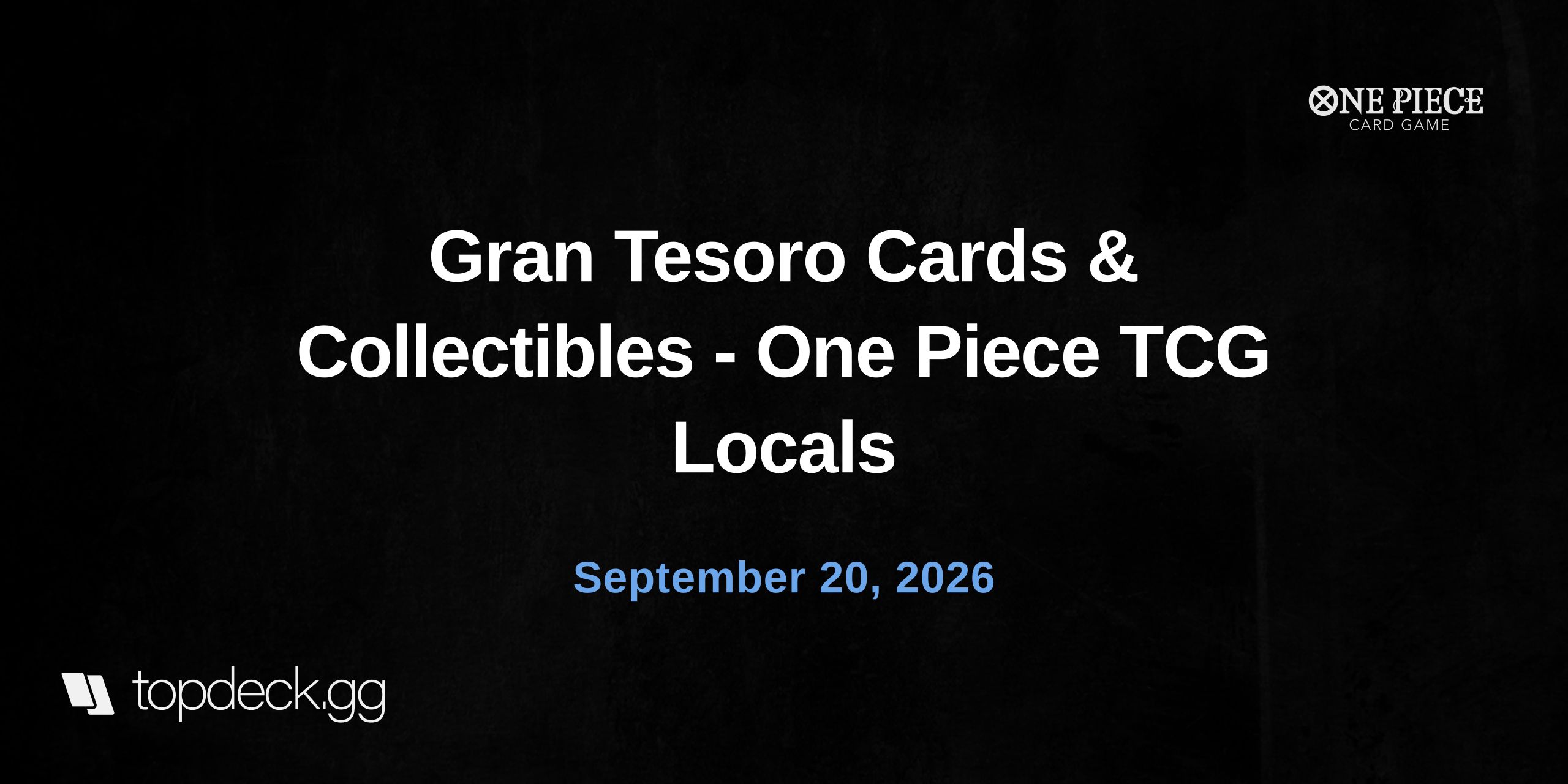 Gran Tesoro Cards & Collectibles - One Piece TCG Locals