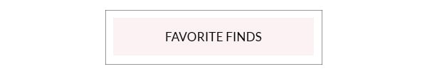 FAVOIRTE FINDS
