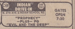 Here is a Movie Ad from the AZ Republic for the horror film Prophecy Doubling with Evil in the Deep from the summer of 1979. Playing and The Indian Drive In