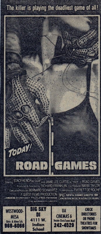 AZ Republic newspaper Ad for this slasher movie with Jamie Lee Curtis called ROAD GAMES from 1981. At the bottom of the Ad you can see it played at the Big Sky Drive In in Phoenix Arizona.