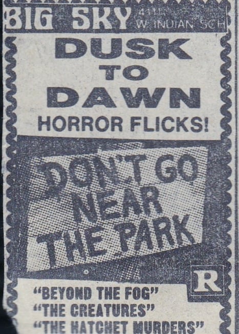 AZ Republic newspaper Ad for this Dusk to Dawn line up of 4 Horror films including DONT GO NEAR THE PARK with BEYOND THE FOG, with THE CREATURES and THE HATCHET MURDERS  from 1981.   They played at the Big Sky Drive In in Phoenix Arizona.