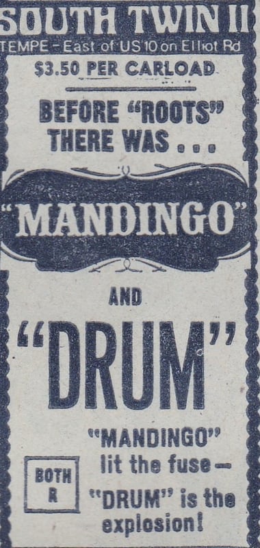 AZ Republic newspaper Ad for this hard core sex double feature on Screen 2 featuring MANDINGO with DRUM as the second feature from 1977. You can see it played at the South Twin 12 Drive In Tempe AZ