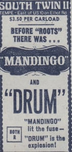 AZ Republic newspaper Ad for this hard core sex double feature on Screen 2 featuring MANDINGO with DRUM as the second feature from 1977. You can see it played at the South Twin 12 Drive In Tempe AZ