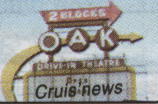 Oak Drive-In Marquee
Thanks to Cruis'News for photo www.cruisnews.com