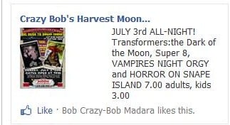 CRAZY BOB'S HARVEST MOON DRIVE-IN THEATER US Rt. 220 Linden, PA. 17744. Sunday, JULY 3rdTransformersthe Dark of the Moon, Super 8, VAMPIRES NIGHT ORGY and HORROR ON SNAPE ISLAND 7.00 adults, 3.00 kids age 12 under No passes accepted for this show