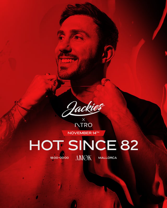 Cartel de Jackies Mallorca: Hot Since 82 en AMØK