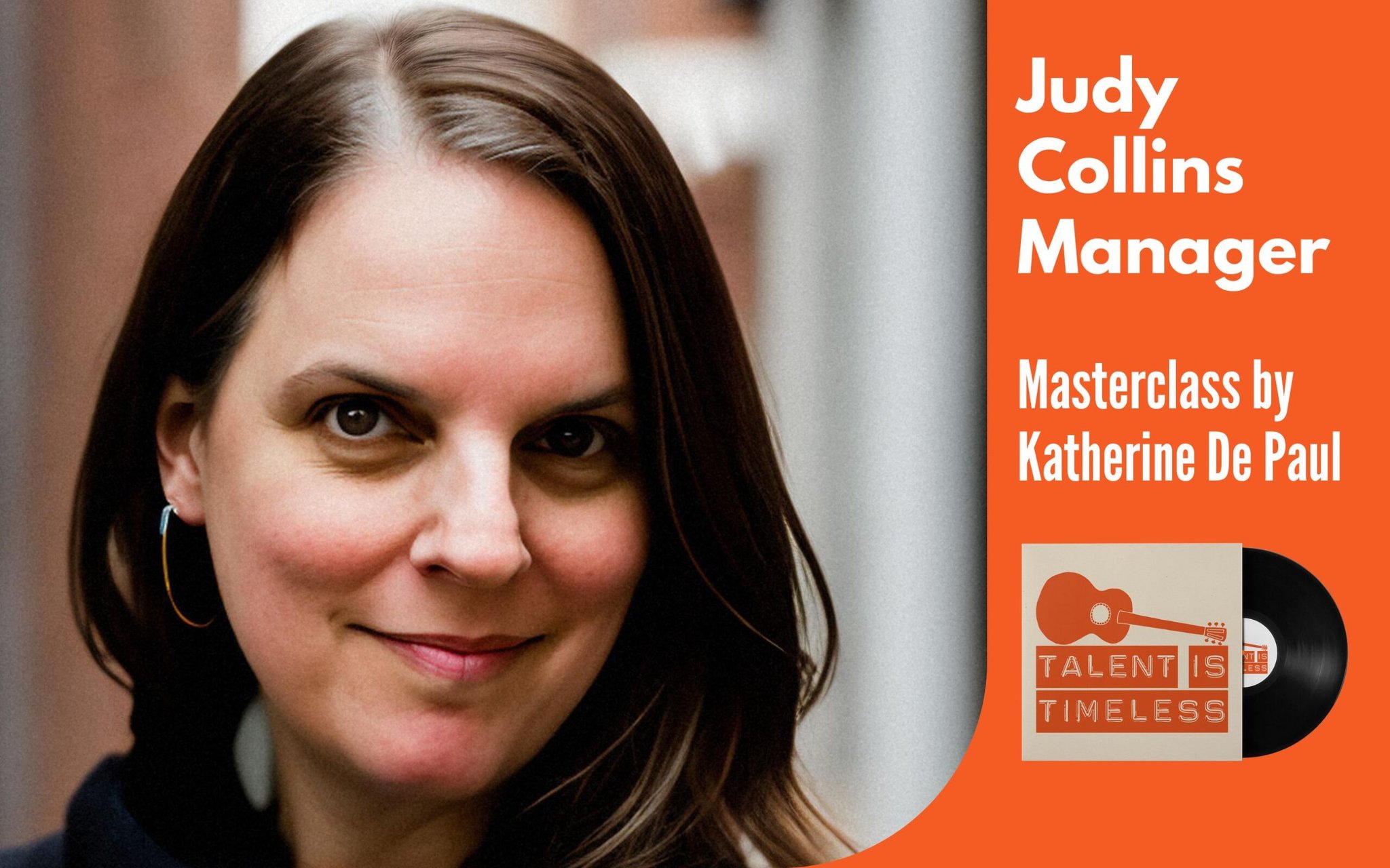 Upcoming Masterclass - Judy Collins' Manager, Katherine DePaul