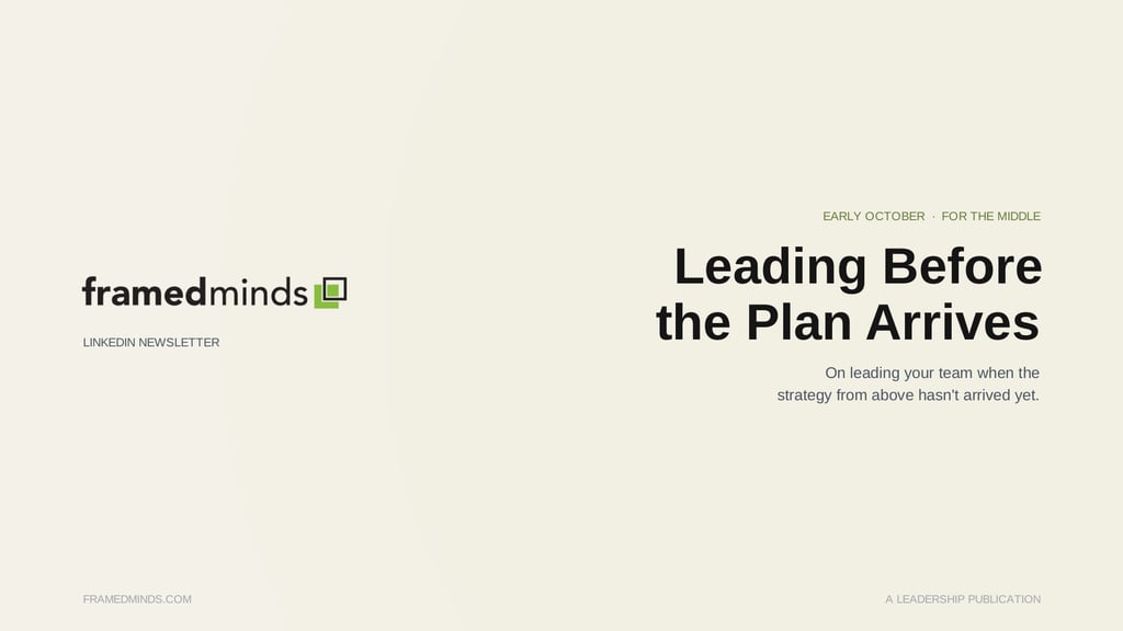 Frames at Work newsletter cover: Leading Before the Plan Arrives.