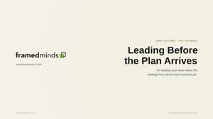Leading Before the Plan Arrives