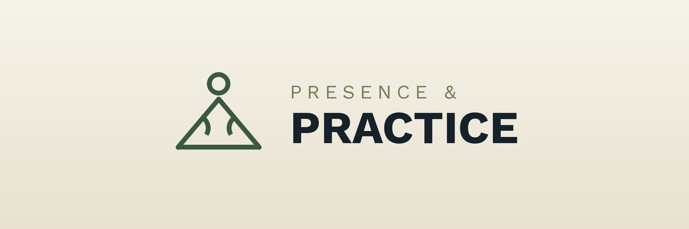 Presence & Practice