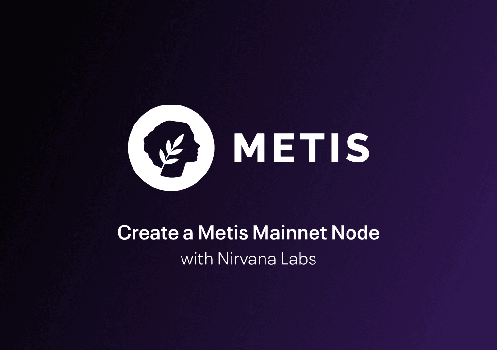 How to Create a Metis Mainnet Node with Nirvana Labs