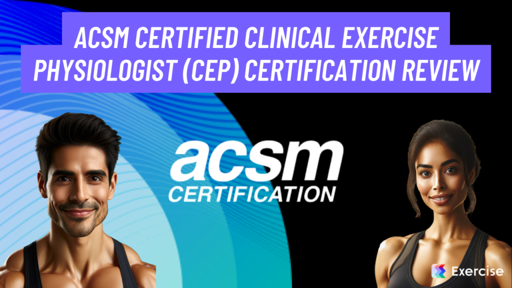 ACSM Certified Clinical Exercise Physiologist (CEP) Certification Review