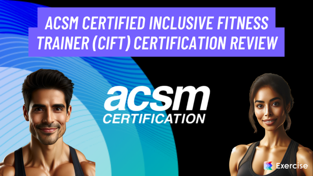ACSM Certified Inclusive Fitness Trainer (CIFT) Certification Review