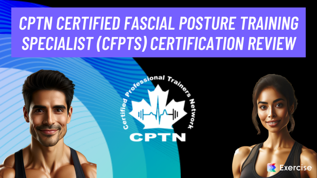 CPTN Certified Fascial Posture Training Specialist (CFPTS) Certification Review
