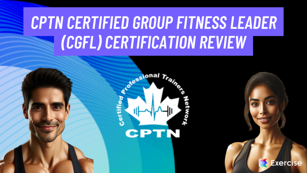 CPTN Certified Group Fitness Leader (CGFL) Certification Review
